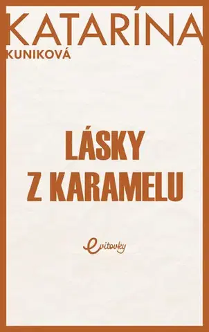 Slovenská beletria Lásky z karamelu - Katarína Kuniková