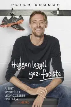 Fejtóny, rozhovory, reportáže Hogyan legyél igazi focista - Peter Crouch
