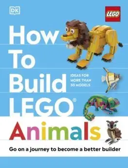 Pre deti a mládež - ostatné How to Build LEGO Animals - Hannah Dolan,Jessica Farrell