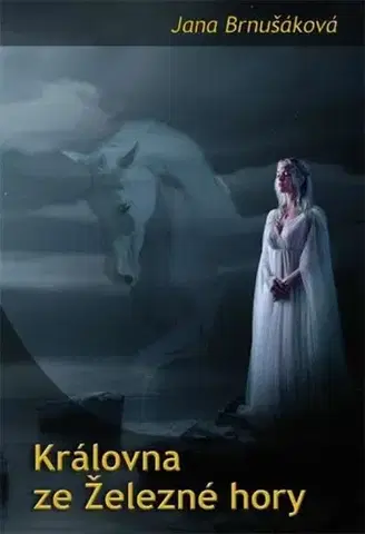 Sci-fi a fantasy Královna ze Železné hory - Jana Brnušáková