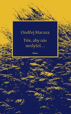 Poézia Tiše, aby nás neslyšel... - Ondřej Macura