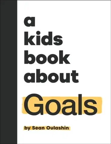 Encyklopédie pre deti a mládež - ostatné A Kids Book About Goals - Sean Oulashin