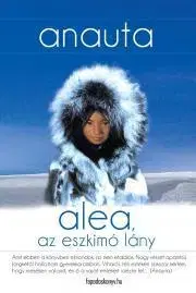 Svetová beletria Alea, az eszkimó lány - Blackmore Anauta