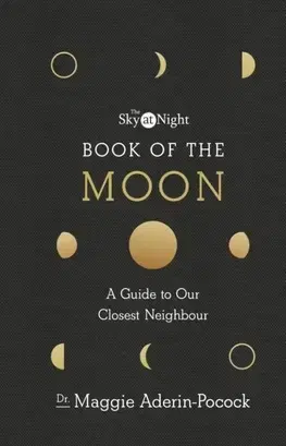 Astronómia, vesmír, fyzika The Sky at Night - Book of the Moon - Maggie Aderin-Pocock