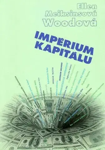 Politológia Impérium kapitálu - Woodová Ellen Meiksins,Mário Polónyi,Anna Penkovová