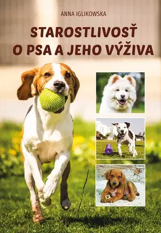 Psy, kynológia Starostlivosť o psa a jeho výživa - Anna Iglikowska