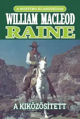 Svetová beletria A kiközösített - William MacLeod Raine