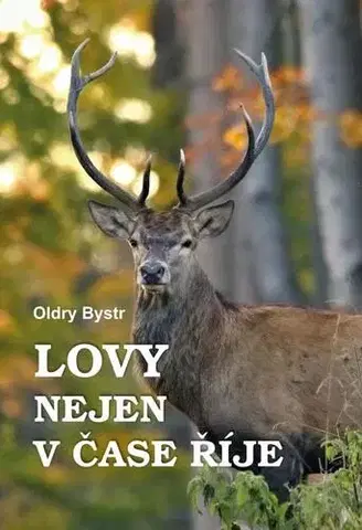 Poľovníctvo Lovy nejen v čase říje - Oldry Bystrc