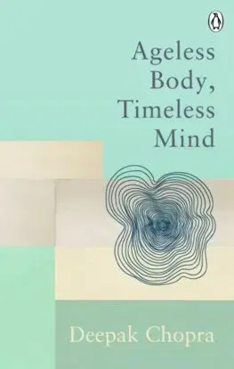Cudzojazyčná literatúra Ageless Body, Timeless Mind - Deepak Chopra