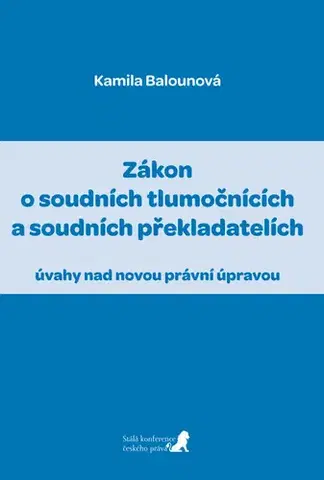 Právo ČR Zákon o soudních tlumočnících a soudních překladatelích - Kamila Balounová