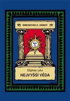 Ezoterika - ostatné Nejvyšší věda - Éliphas Lévi