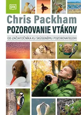 Spoznávame prírodu Pozorovanie vtákov - Chris Packham,Katarína Slabeyová