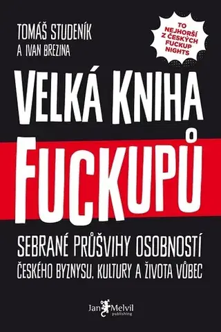 Fejtóny, rozhovory, reportáže Velká kniha fuckupů - Tomáš Studeník,Ivan Brezina