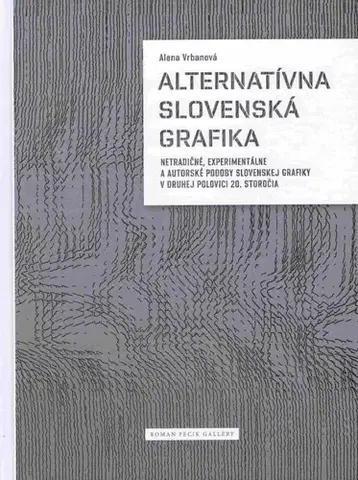 Maliarstvo, grafika Alternatívna Slovenská grafika - Alena Vrbanová