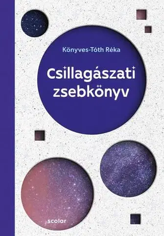 Astronómia, vesmír, fyzika Csillagászati zsebkönyv - Réka Könyves-Tóth
