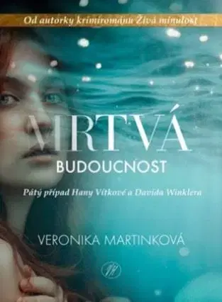 Detektívky, trilery, horory Mrtvá budoucnost - Veronika Martinková