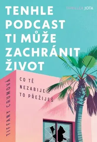 Detektívky, trilery, horory Tenhle podcast ti může zachránit život - Tiffany Crum,Nikola Polzerová