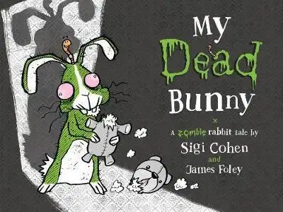 V cudzom jazyku My Dead Bunny - A Zombie Rabbit Tale - Sigi Cohen,James Foley