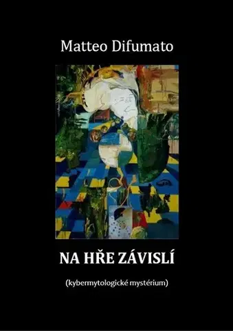 Dráma, divadelné hry, scenáre Na hře závislí - Matteo Difumato