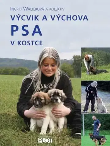 Psy, kynológia Výcvik a výchova psa v kostce - Ingrid Walterová
