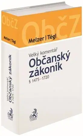 Právo ČR Občanský zákoník § 1475-1720 - Velký komentář - Filip Melzer,Petr Tégl