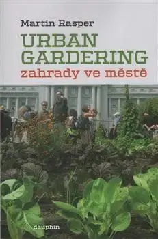 Úžitková záhrada Zahrady ve městě - Urban Gardering - Martin Rasper
