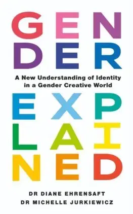 Psychológia, etika Gender Explained - Diane Ehrensaft,Michelle Jurkiewicz