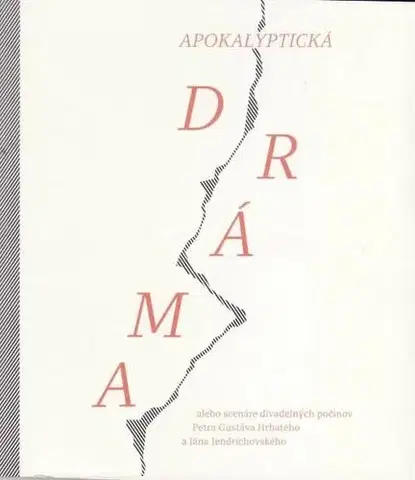 Slovenská beletria Apokalyptická dráma - Peter Gustáv Hrbatý,Ján Jendrichovský
