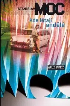 Česká beletria Kde létají andělé - Stanislav Moc