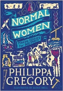 Historické romány Normal Women - Philippa Gregory,Alexis Snell
