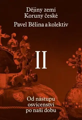 Slovenské a české dejiny Dějiny zemí Koruny české II. - Petr Čornej,Pavel Bělina,Kolektív autorov