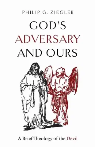 Náboženstvo God's Adversary and Ours - Philip G. Ziegler