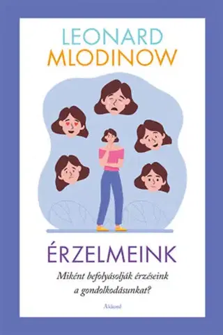 Psychológia, etika Érzelmeink - Leonard Mlodinow
