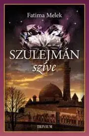 Beletria - ostatné Szulejmán szíve - Fatima Melek