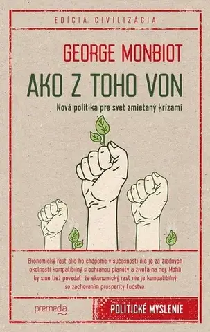 Sociológia, etnológia Ako z toho von - George Monbiot