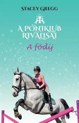 Pre dievčatá A Póniklub riválisai 4: A fődíj - Stacy Gregg