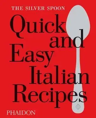 Národná kuchyňa - ostatné Silver Spoon Quick and Easy Italian Recipes