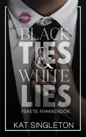 Romantická beletria Black Ties & White Lies - Fekete nyakkendők - (Különleges kiadás) - Kat Singleton