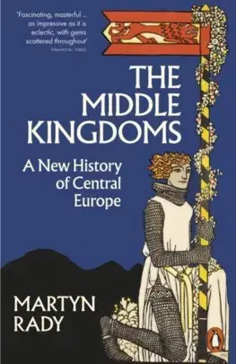 Svetové dejiny, dejiny štátov The Middle Kingdoms - Martyn Rady