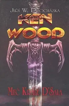 Sci-fi a fantasy Ken Wood Meč krále D'Sala - Jiří W. Procházka