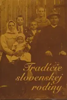 Sociológia, etnológia Tradície slovenskej rodiny - Kolektív autorov