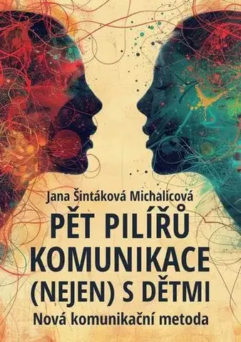 Psychológia, etika Pět pilířů komunikace (nejen) s dětmi - Jana Šintáková Michalicová
