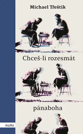 Česká beletria Chceš-li rozesmát pánaboha - Michael Třeštík