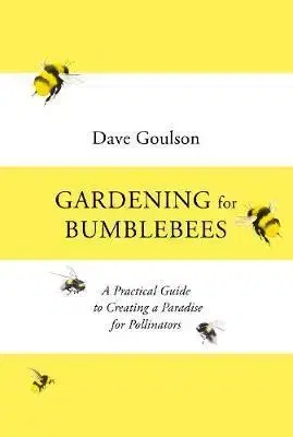 Úžitková záhrada Gardening for Bumblebees - Dave Goulson