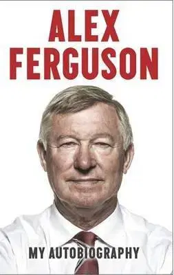 Šport Alex Ferguson - My Autobiography - Alex Ferguson