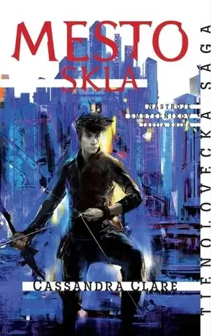 Young adults Mesto skla - Nástroje smrteľníkov (3. kniha) - Cassandra Clare