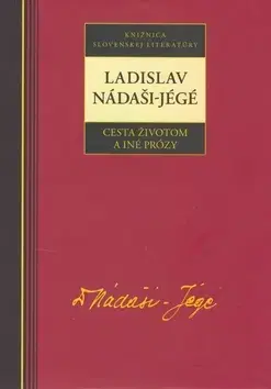 Slovenská beletria Cesta životom a iné prózy - Ladislav Nádaši-Jégé