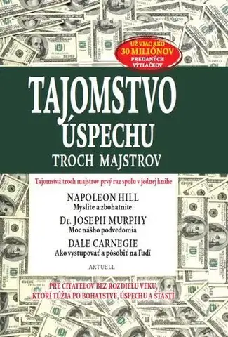 Rozvoj osobnosti Tajomstvo úspechu troch majstrov - Napoleon Hill,Joseph Murphy,Dale Carnegie