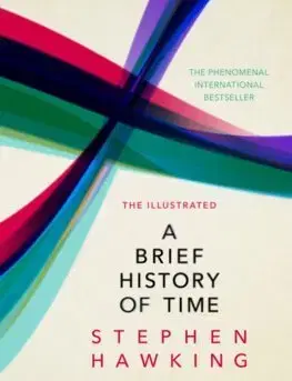 Astronómia, vesmír, fyzika The Illustrated Brief History Of Time - Stephen Hawking