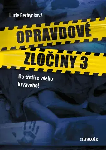 Detektívky, trilery, horory Opravdové zločiny 3 - Lucie Bechynková